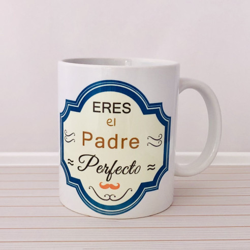 TAZA "Eres el PADRE PERFECTO"