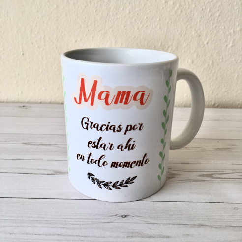 TAZA "MAMÁ, GRACIAS por estar ahí en todo momento"